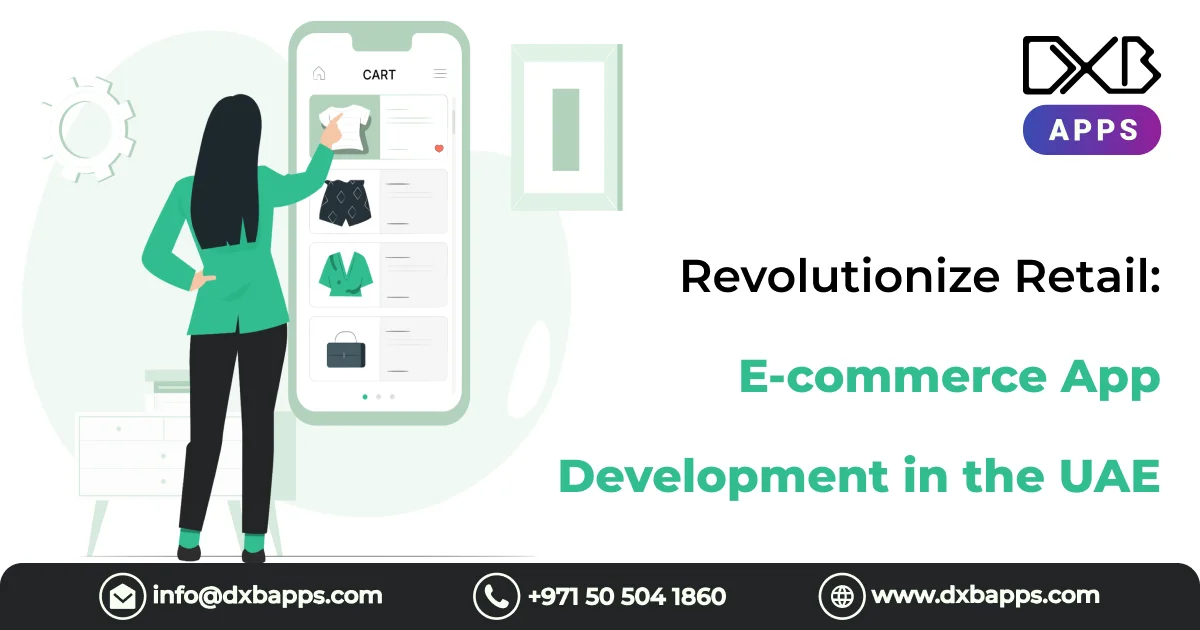 Revolutionize Retail: E-commerce App Development in the UAE