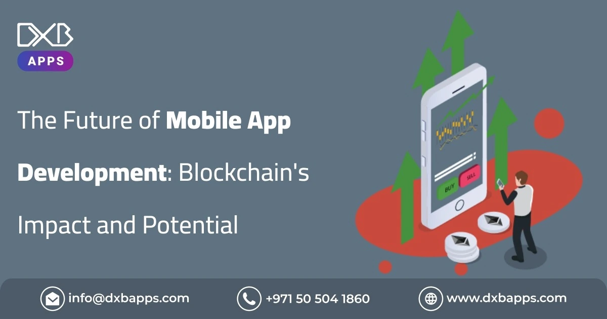 The Future of Mobile App Development: Blockchain's Impact and Potential