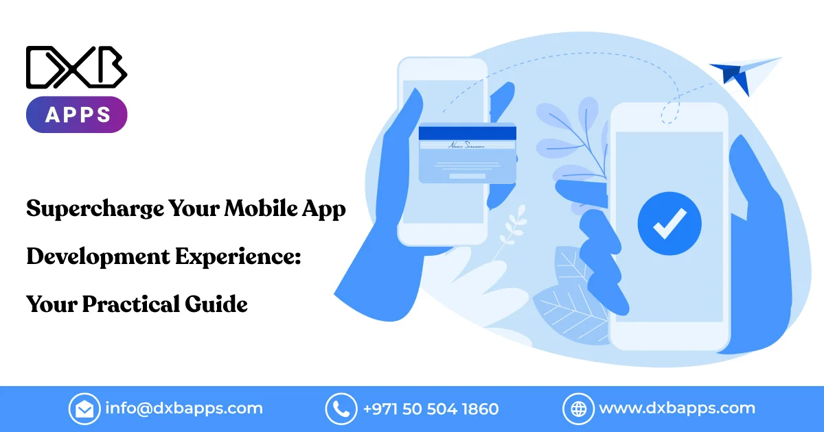 Supercharge Your Mobile App Development Experience: Your Practical Guide