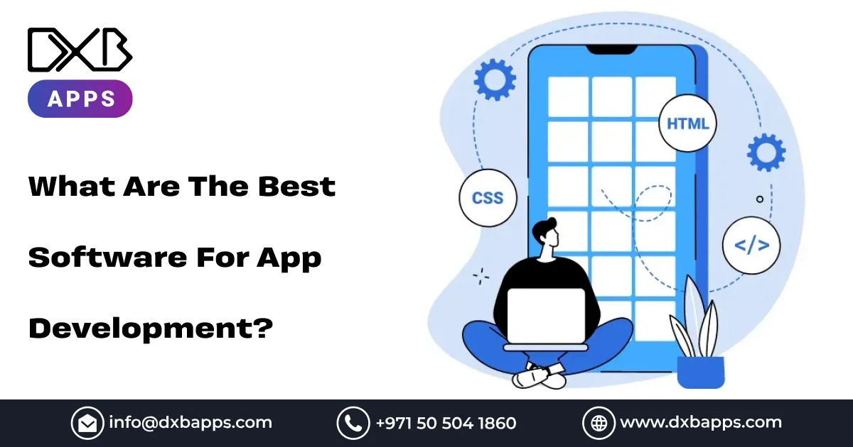 What Are The Best Software For App Development? - DXB APPS