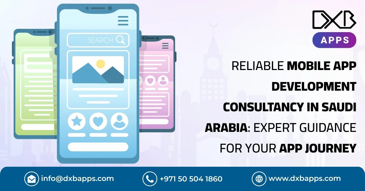 Reliable Mobile App Development Consultancy In Saudi Arabia: Expert Guidance For Your App Journey