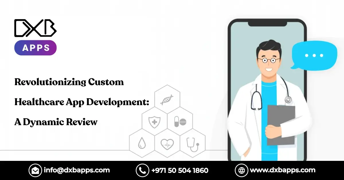 Revolutionizing Custom Healthcare App Development: A Dynamic Review