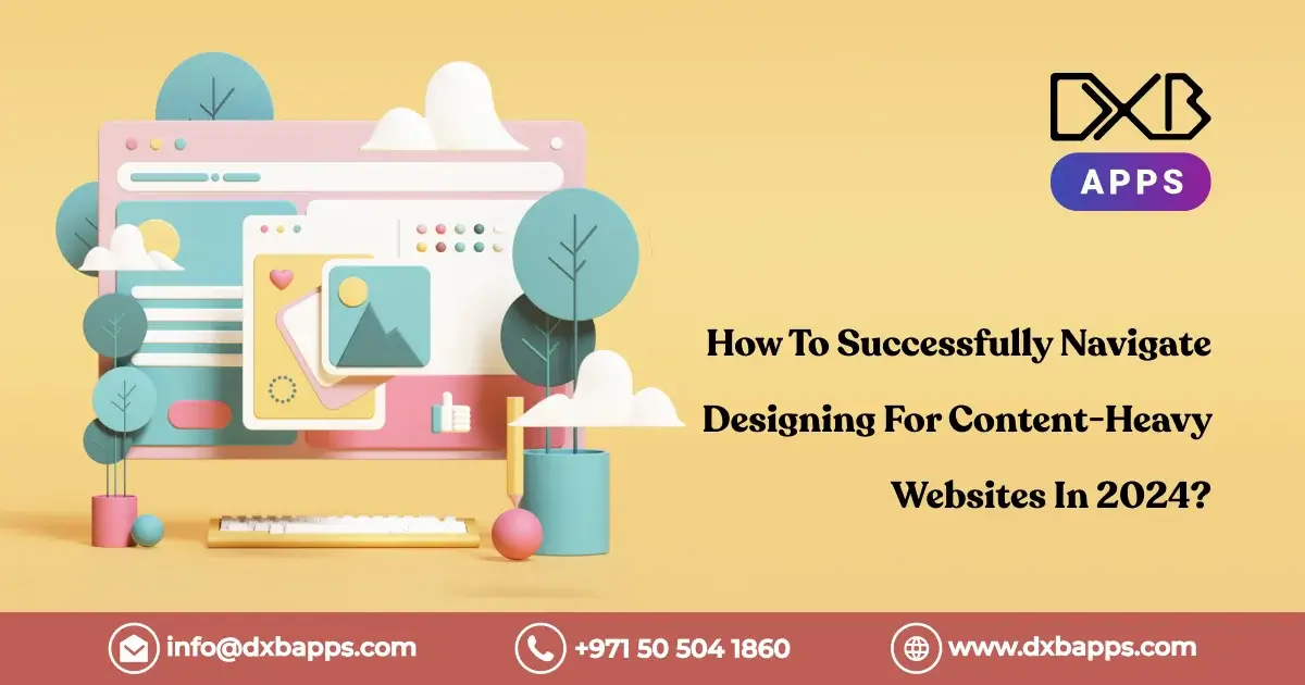How To Successfully Navigate Designing For Content-Heavy Websites In 2024?
