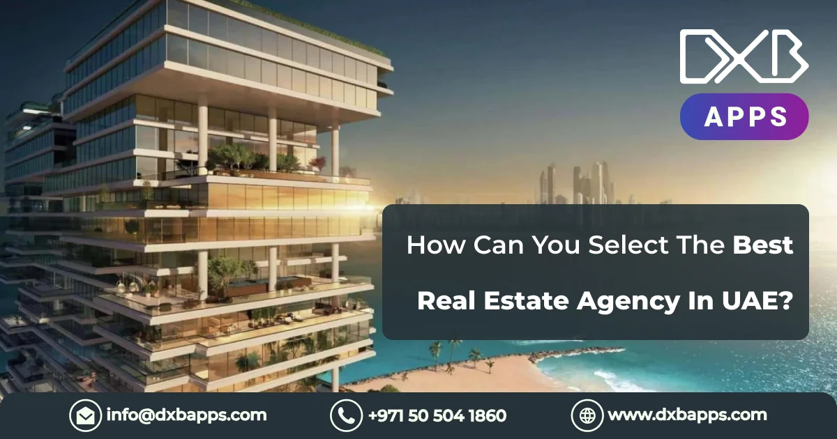 How Can You Select The Best Real Estate Agency In UAE?