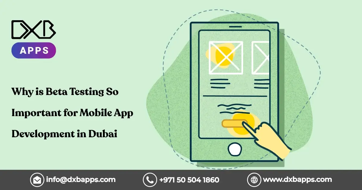 Why is Beta Testing So Important for Mobile App Development in Dubai