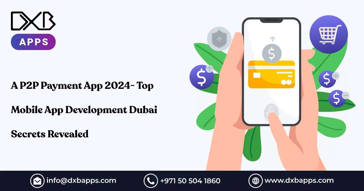 A P2P Payment App 2024 - Top Mobile App Development Dubai Secrets Revealed