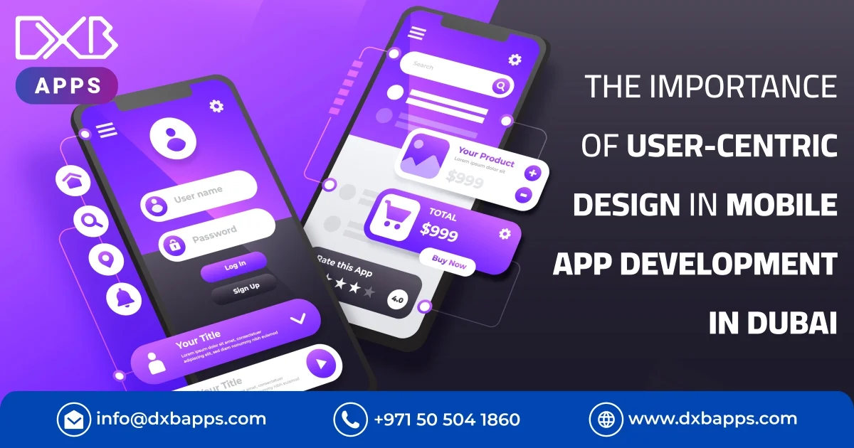 The Importance of User-Centric Design in Mobile App Development in Dubai