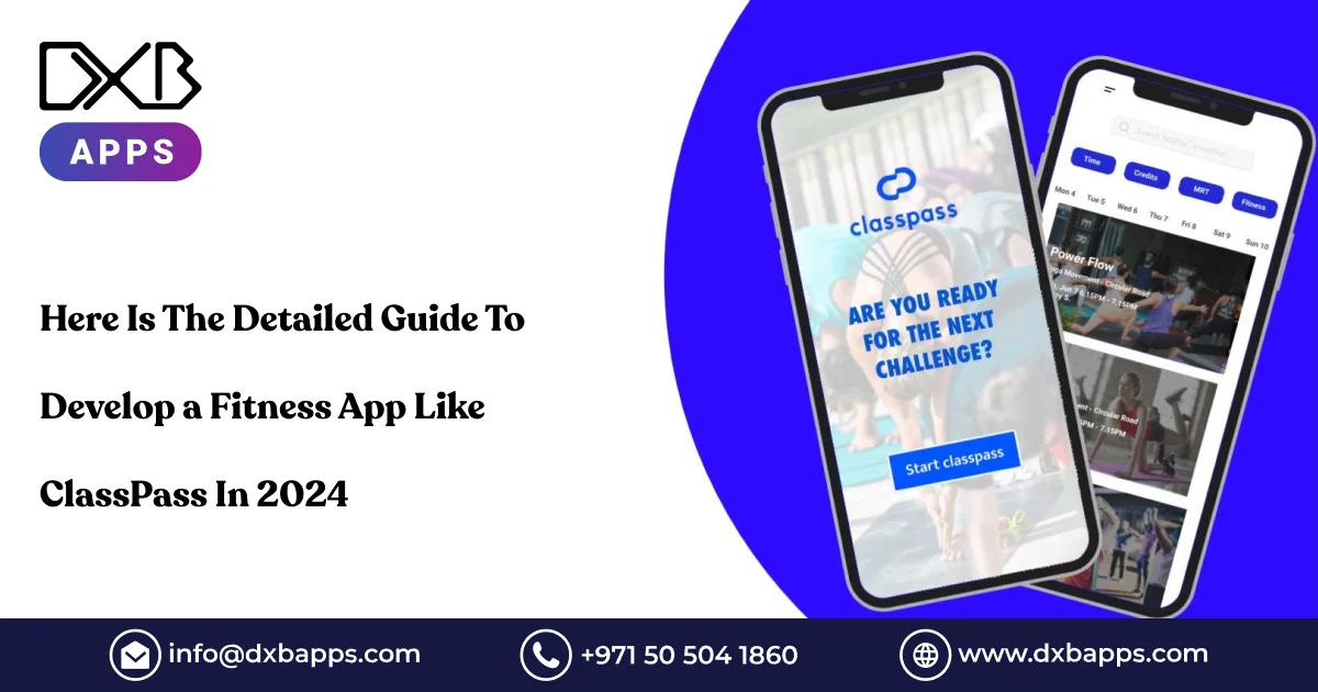 Here Is The Detailed Guide To Develop a Fitness App Like ClassPass In 2024