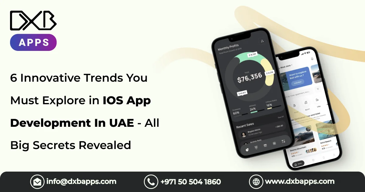 6 Innovative Trends You Must Explore in IOS App Development In UAE - All Big Secrets Revealed