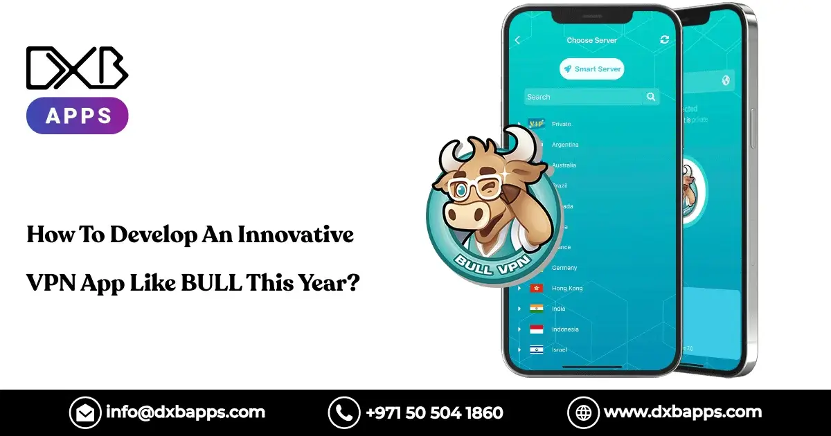 How To Develop An Innovative VPN App Like BULL This Year?