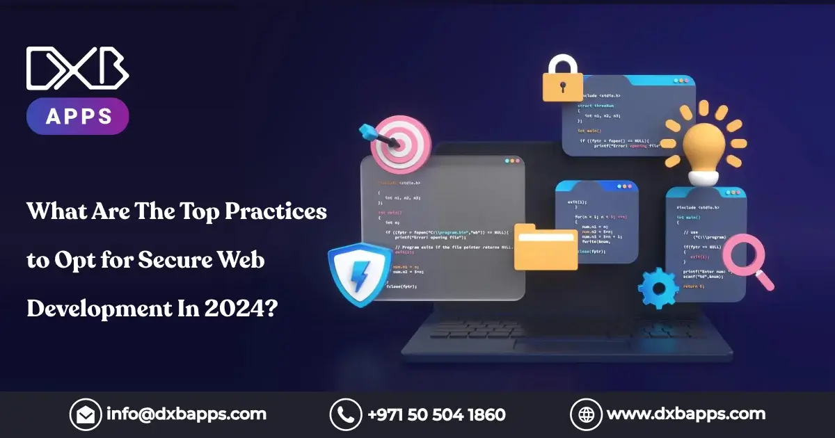 What Are The Top Practices to Opt for Secure Web Development In 2024?