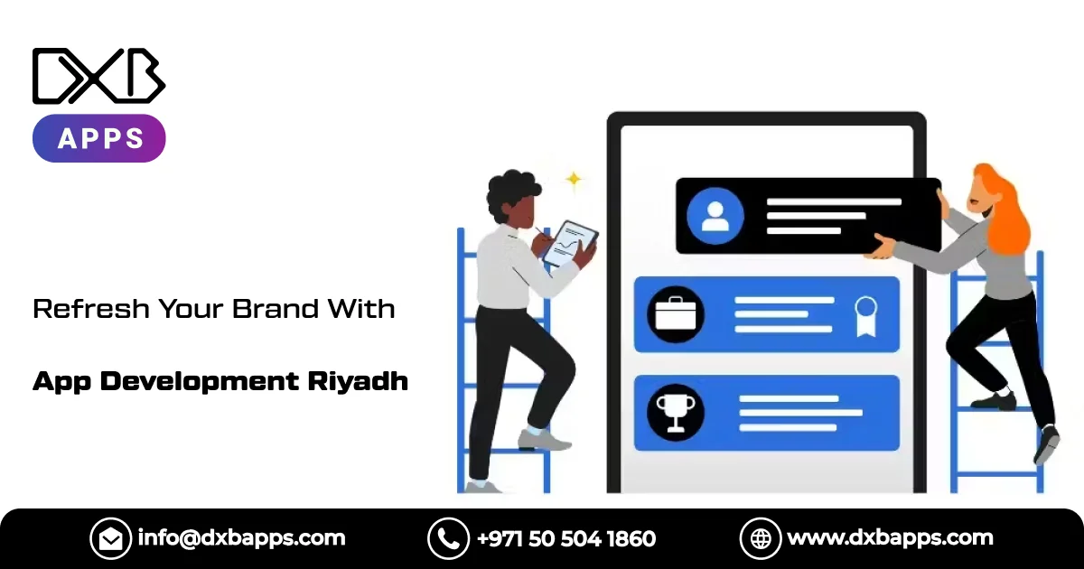 Refresh Your Brand With App Development Riyadh