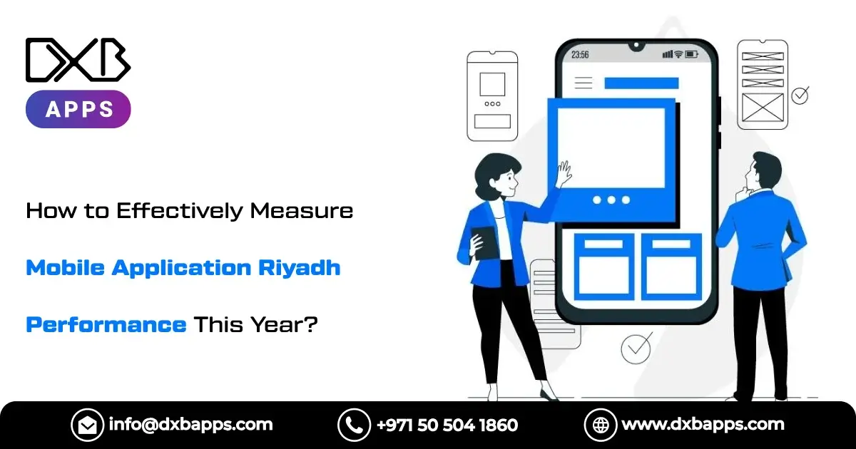 How to Effectively Measure Mobile Application Riyadh Performance This Year?