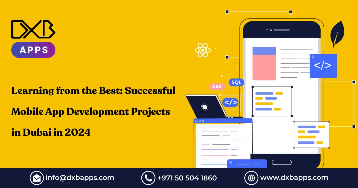 Learning from the Best: Successful Mobile App Development Projects in Dubai in 2024