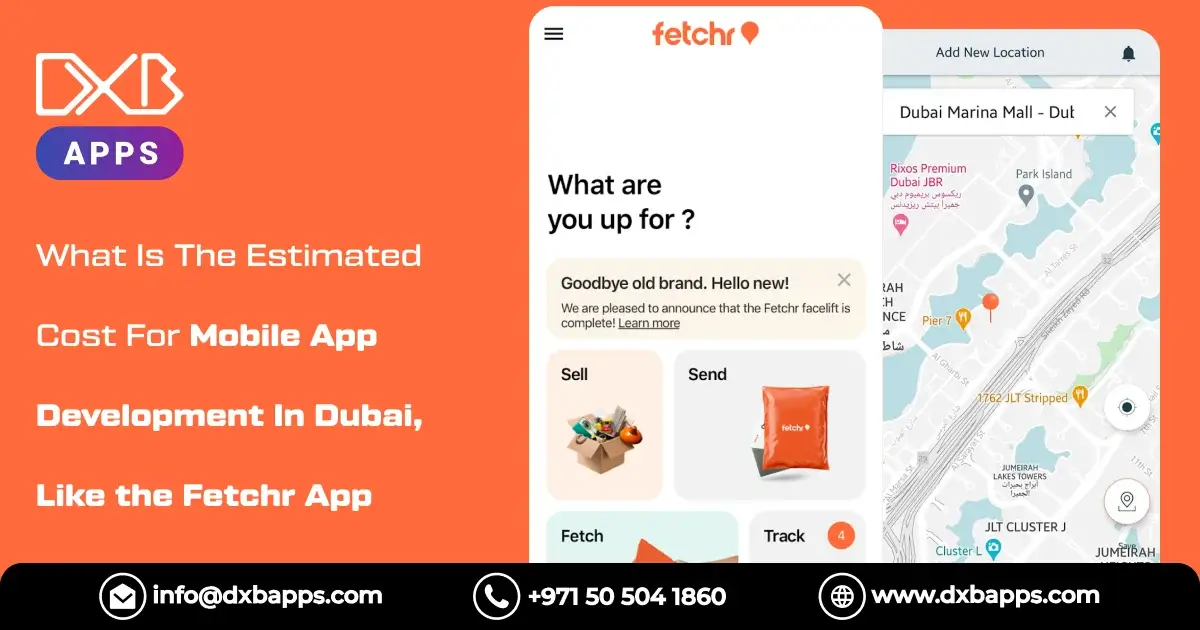 What Is The Estimated Cost For Mobile App Development In Dubai, Like the Fetchr App?