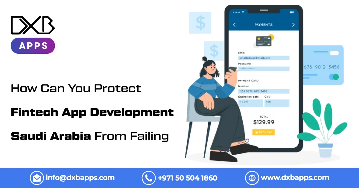 How Can You Protect Fintech App Development Saudi Arabia From Failing! Essential Strategies To Follo