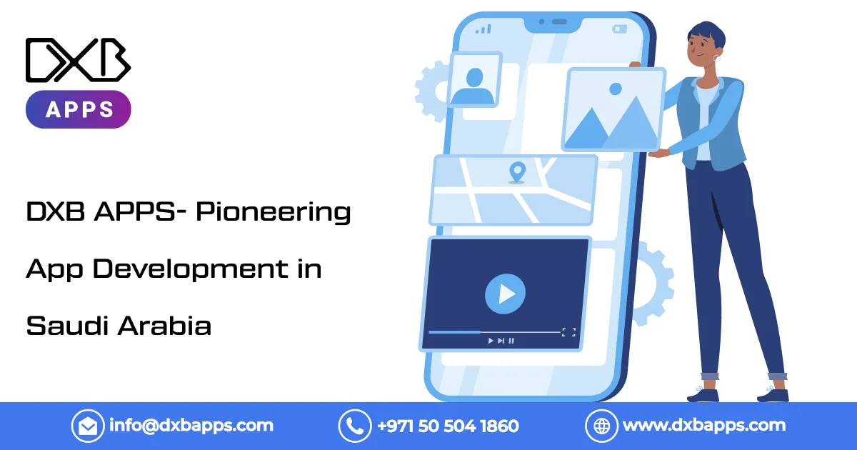 DXB APPS - Pioneering App Development in Saudi Arabia 