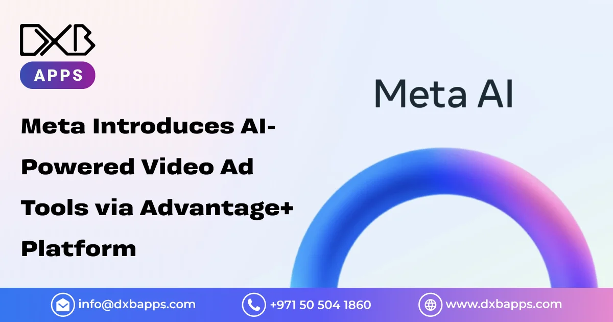 Meta Introduces AI-Powered Video Ad Tools via Advantage+ Platform