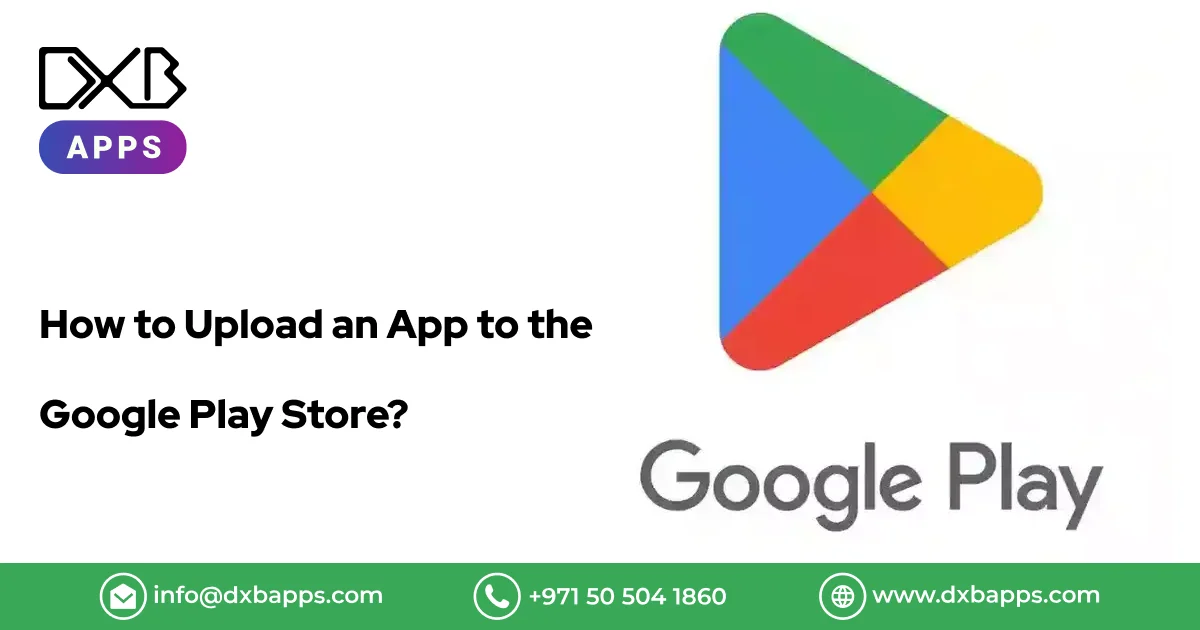 How to Upload an App to the Google Play Store?