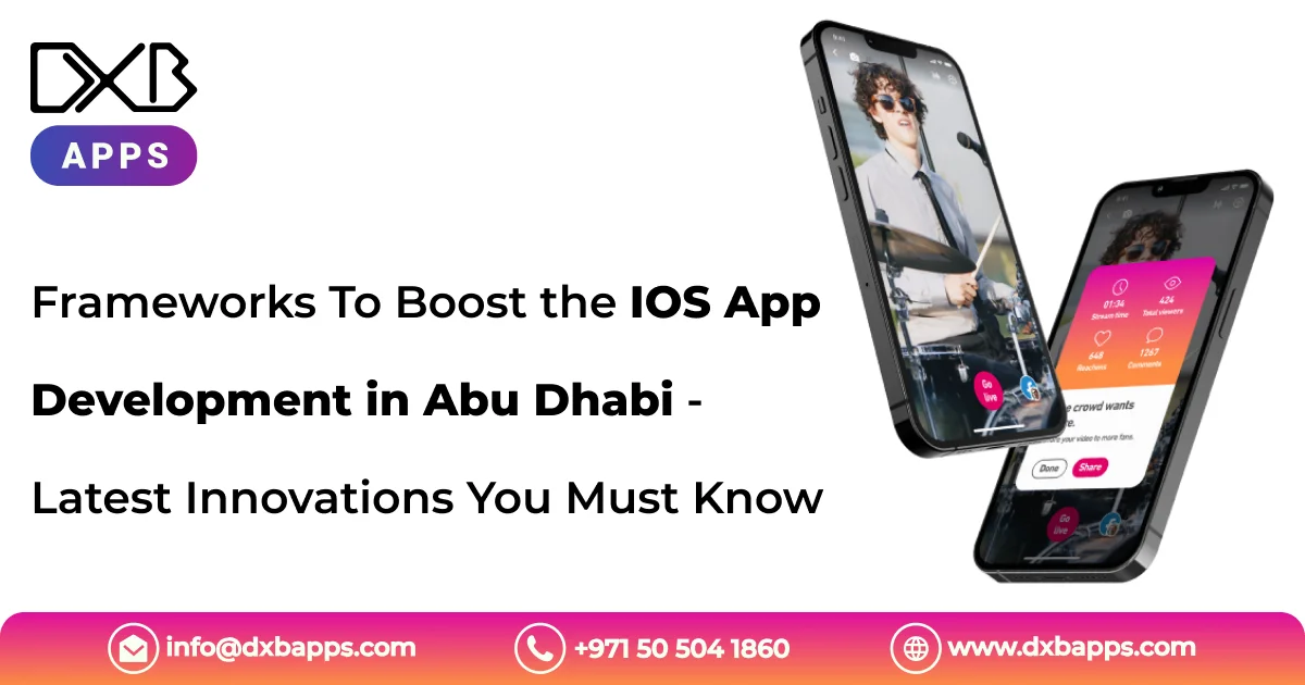 Frameworks To Boost the IOS App Development in Abu Dhabi - Latest Innovations You Must Know