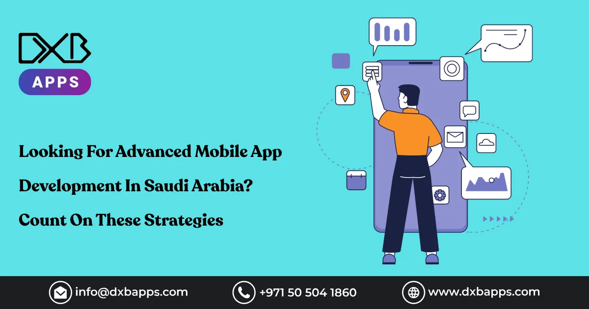 Looking For Advanced Mobile App Development In Saudi Arabia? Count On These Strategies