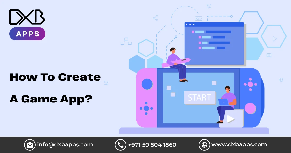 How To Create A Game App? - DXB APPS