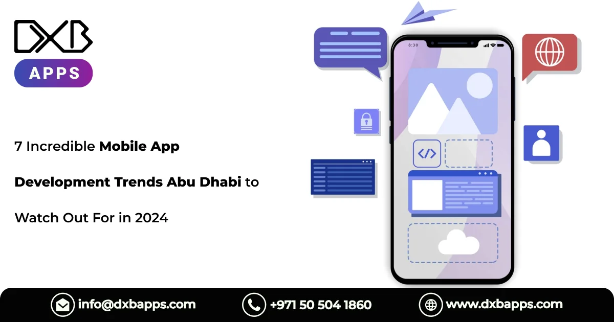 7 Incredible Mobile App Development Trends Abu Dhabi to Watch Out For in 2024