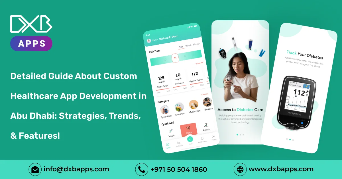 Detailed Guide About Custom Healthcare App Development in Abu Dhabi: Strategies, Trends, & Features!