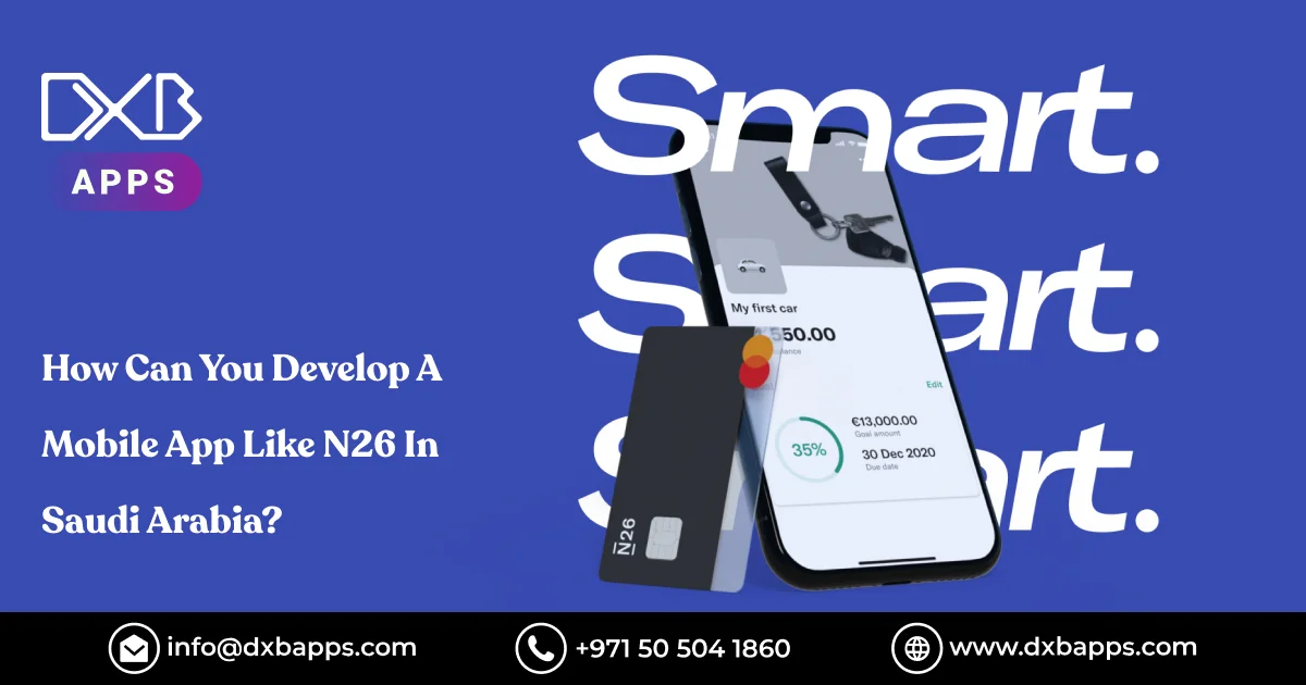 How Can You Develop A Mobile App Like N26 In Saudi Arabia?