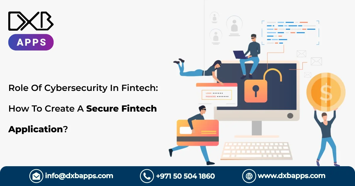 Role Of Cybersecurity In Fintech: How To Create A Secure Fintech Application?