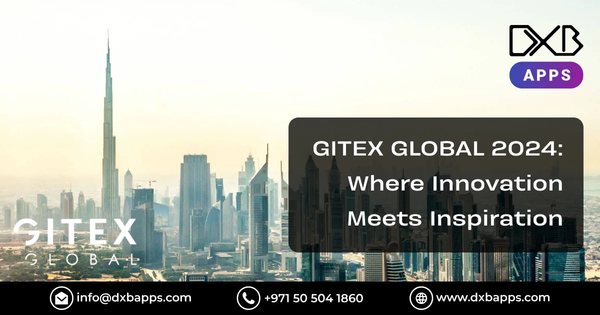 GITEX GLOBAL 2024: Where Innovation Meets Inspiration - DXB Apps