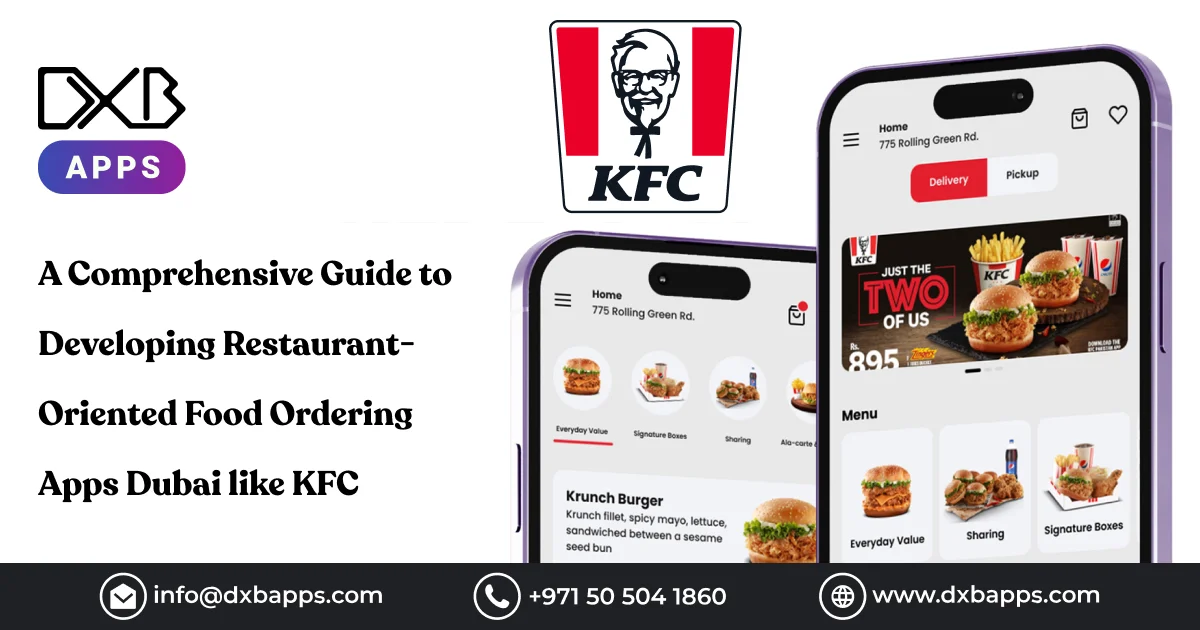 A Comprehensive Guide to Developing Restaurant-Oriented Food Ordering Apps Dubai like KFC