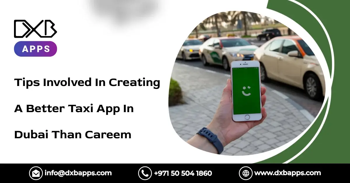 Tips Involved In Creating A Better Taxi App In Dubai Than Careem