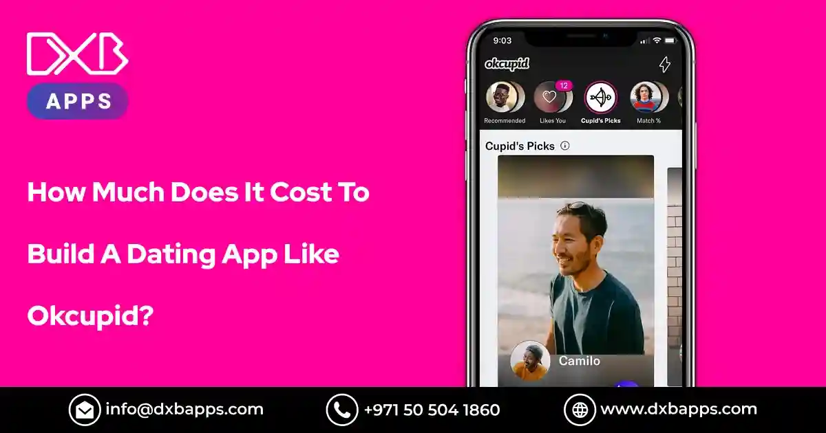 How Much Does It Cost To Build A Dating App Like Okcupid? - DXB Apps