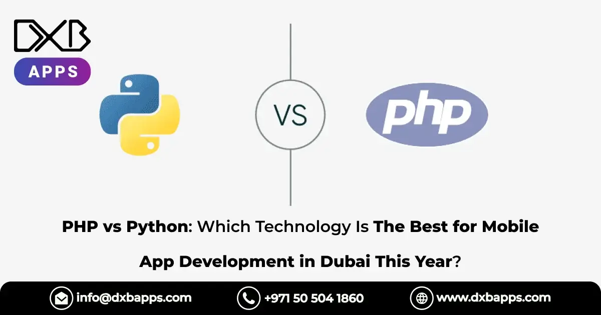PHP vs Python: Which Technology Is The Best for Mobile App Development in Dubai This Year?