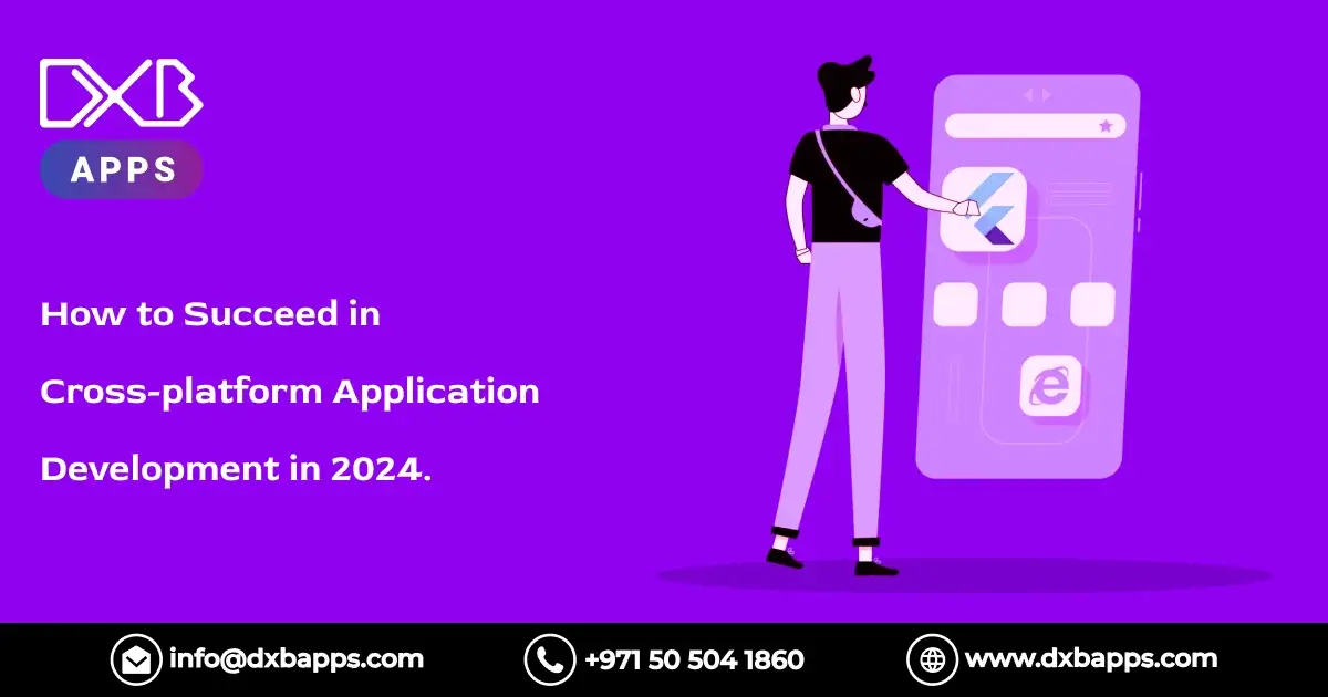 How to Succeed in Cross-platform Application Development in 2024.