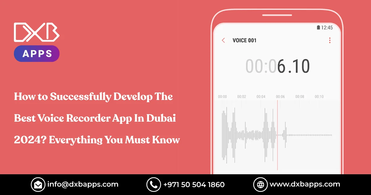How to Successfully Develop The Best Voice Recorder App In Dubai 2024? Everything You Must Know