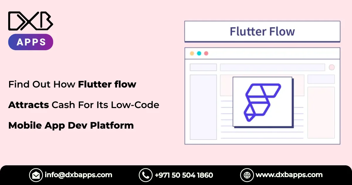 Find Out How Flutterflow Attracts Cash For Its Low-Code Mobile App Dev Platform