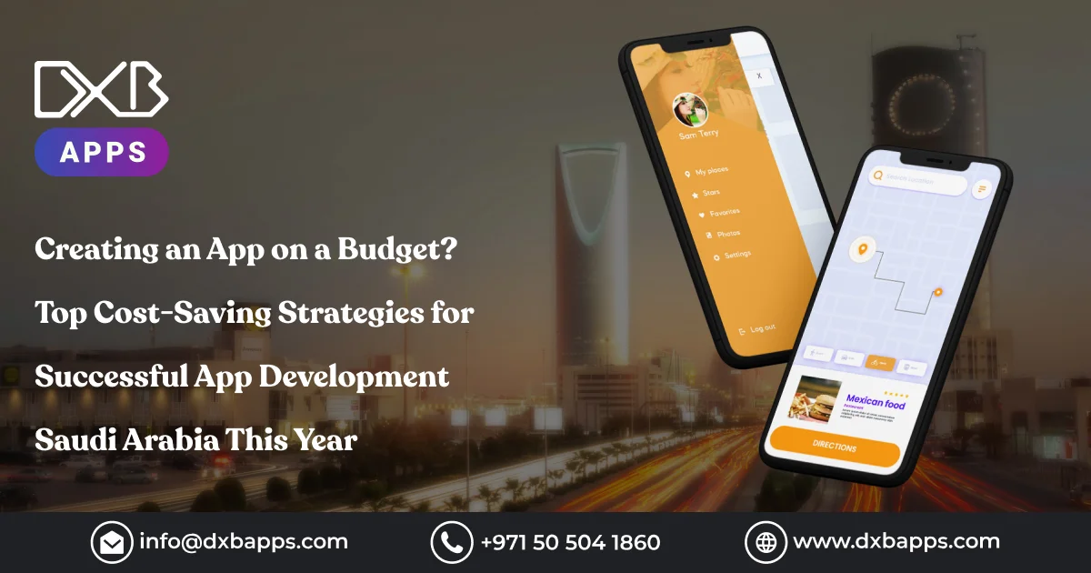 Creating an App on a Budget? Top Cost-Saving Strategies for Successful App Development Saudi Arabia 
