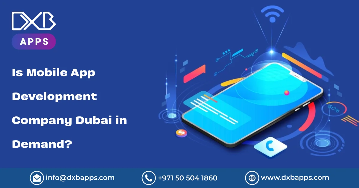 Is Mobile App Development Company Dubai in Demand?