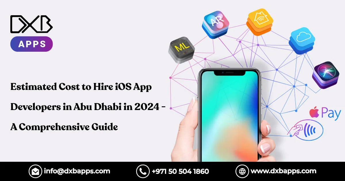 Estimated Cost to Hire iOS App Developers in Abu Dhabi in 2024 - A Comprehensive Guide