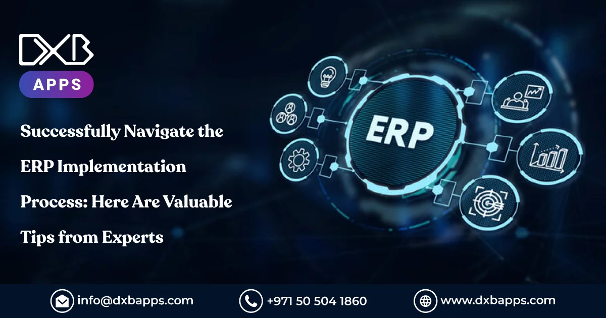 Successfully Navigate the ERP Implementation Process: Here Are Valuable Tips from Experts