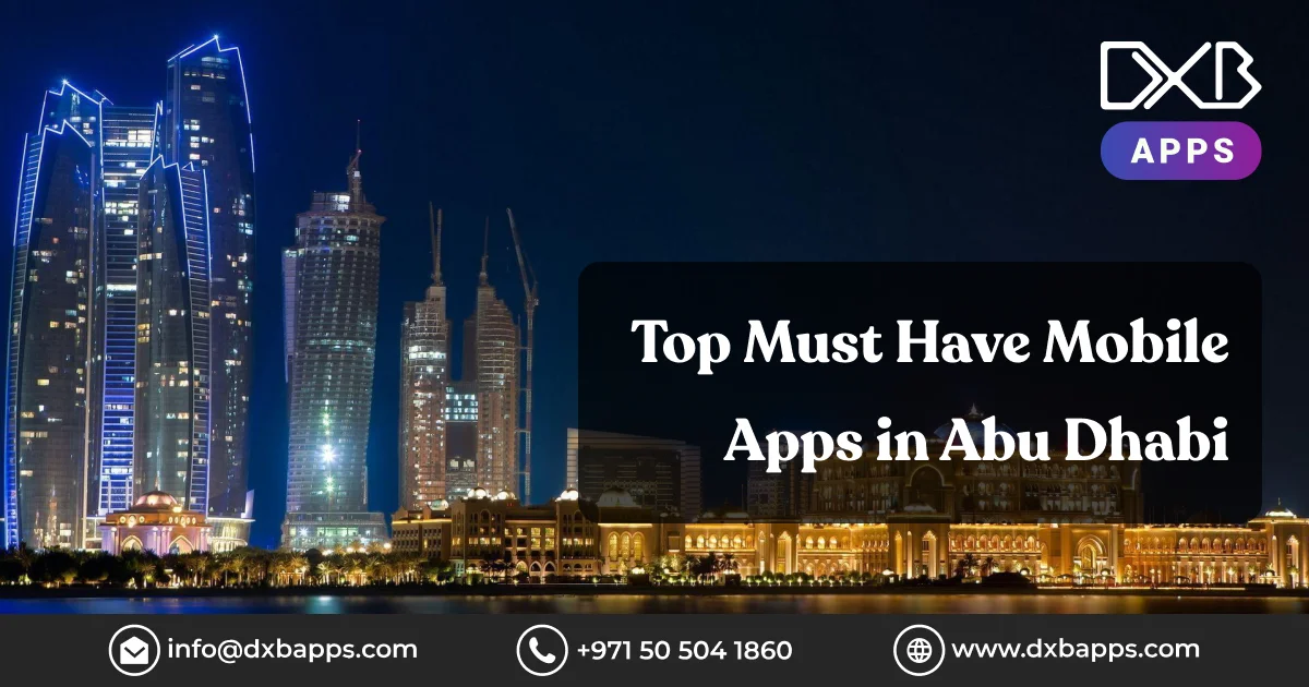 Top Must Have Mobile Apps in Abu Dhabi - DXB APPS