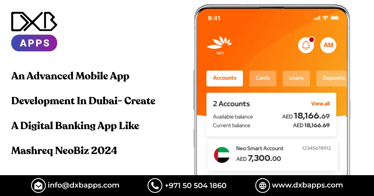 An Advanced Mobile App Development In Dubai- Create A Digital Banking App Like Mashreq NeoBiz 2024