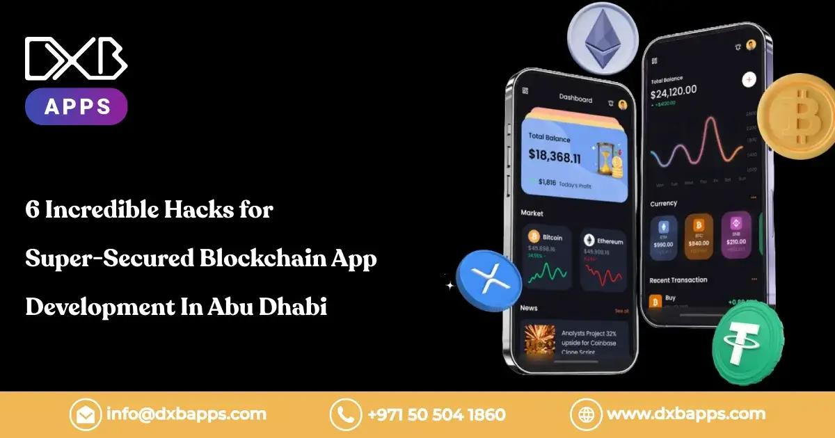 6 Incredible Hacks for Super-Secured Blockchain App Development In Abu Dhabi