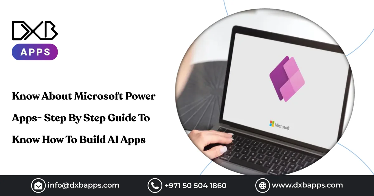 Know About Microsoft Power Apps- Step By Step Guide To Know How To Build AI Apps