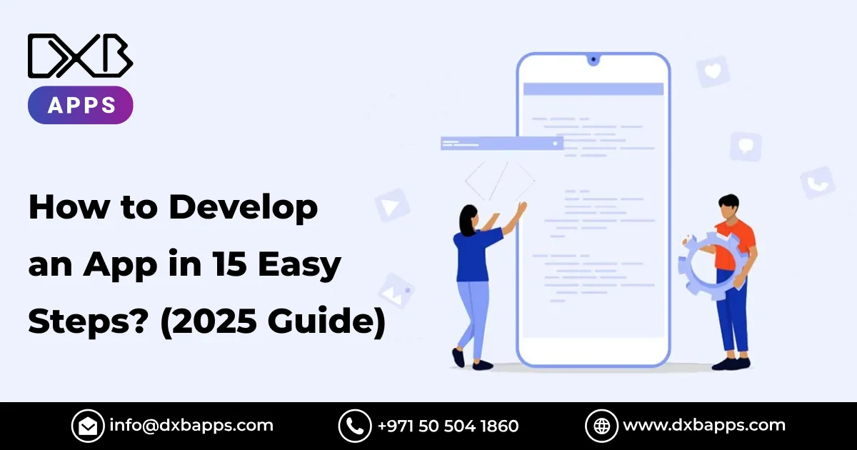 How to Develop an App in 15 Easy Steps? - DXB Apps