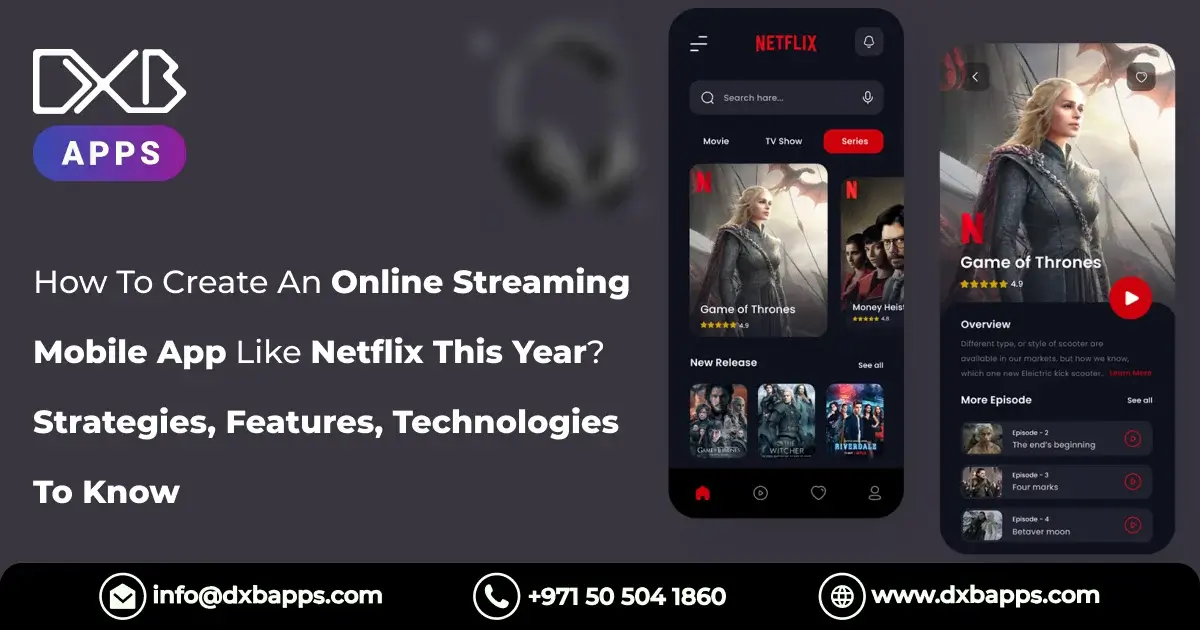 How To Create An Online Streaming Mobile App Like Netflix This Year? Strategies, Features, Technolog