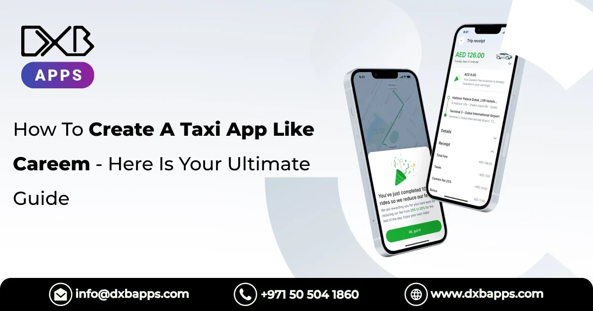 How To Create A Taxi App Like Careem - Here Is Your Ultimate Guide