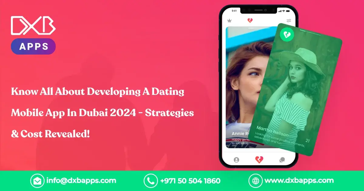 Know All About Developing A Dating Mobile App In Dubai 2024 - Strategies & Cost Revealed!